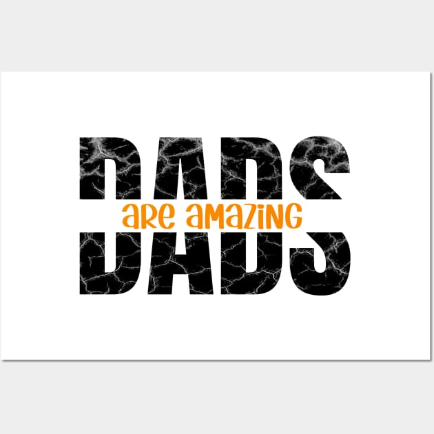 Dads are amazing Wall Art by PlusAdore